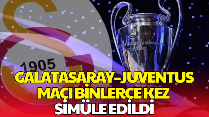 Galatasaray–Juventus Maçı Binlerce Kez Simüle Edildi: Favori Belli Oldu